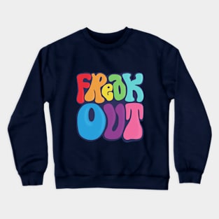 Freak Out Crewneck Sweatshirt